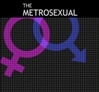 The Metrosexual