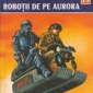 Robotii de pe aurora de Isaac Asimov - Rezumat